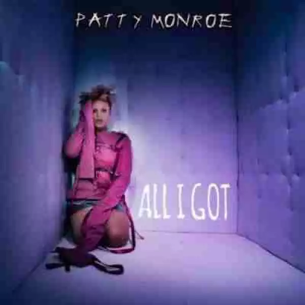 Patty Monroe - All I Got